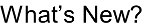 What’s New?