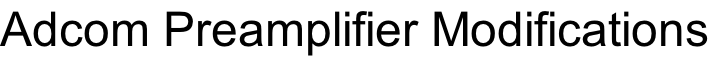 Adcom Preamplifier Modifications